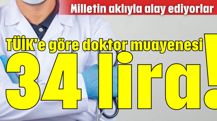 TÜİK'e göre doktor muayenesi 34 lira!