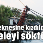 Tur teknesine kızdılar iskeleyi söktüler