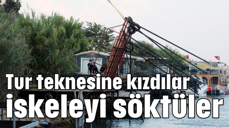 Tur teknesine kızdılar iskeleyi söktüler