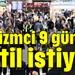 Turizmci 9 gün tatil istiyor