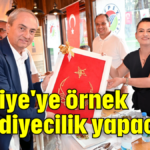 Türkiye'ye örnek belediyecilik yapacağız