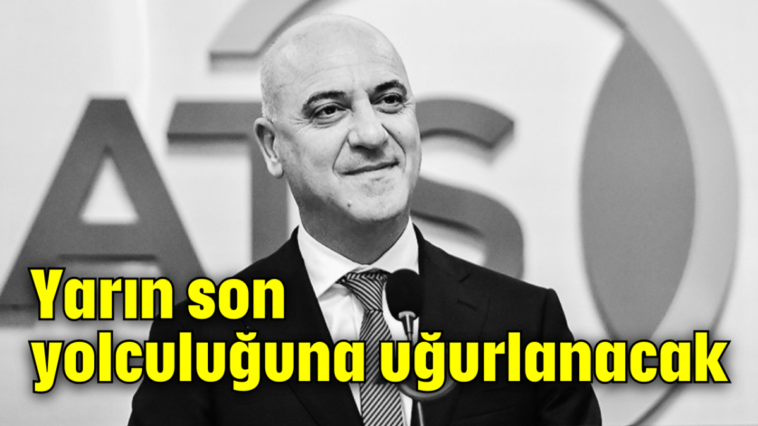 Yarın son yolculuğuna uğurlanacak