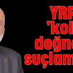 YRP'ye 'koltuk değneği' suçlaması