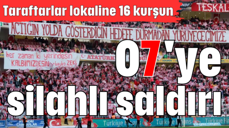 07'ye silahlı saldırı