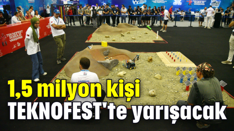 1,5 milyon kişi TEKNOFEST'te yarışacak