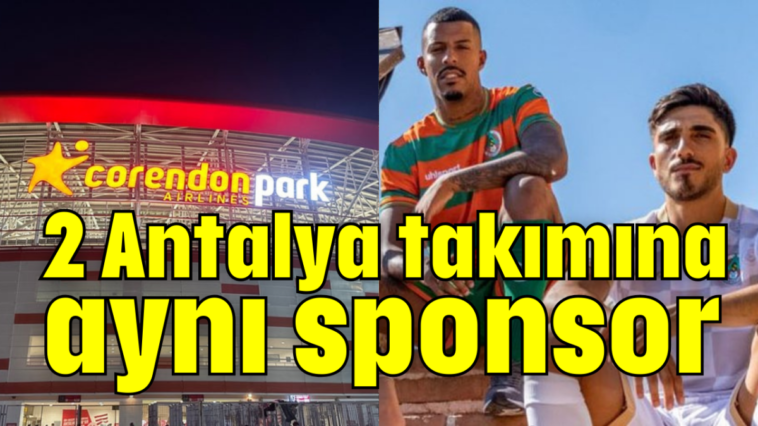 2 Antalya takımına aynı sponsor