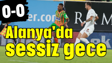 Alanya'da sessiz gece 0-0