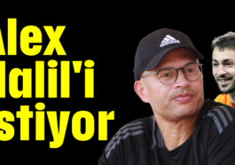 Alex Halil'i istiyor