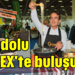 Anadolu YÖREX'te buluşuyor