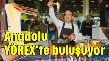 Anadolu YÖREX'te buluşuyor