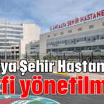 Antalya Şehir Hastanesi keyfi yönetilmiş!