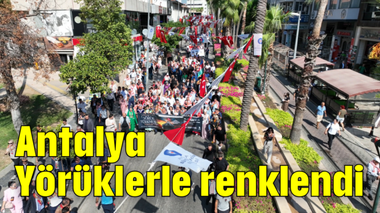 Antalya Yörüklerle renklendi