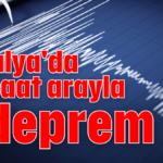 Antalya'da bir saat arayla 2 deprem