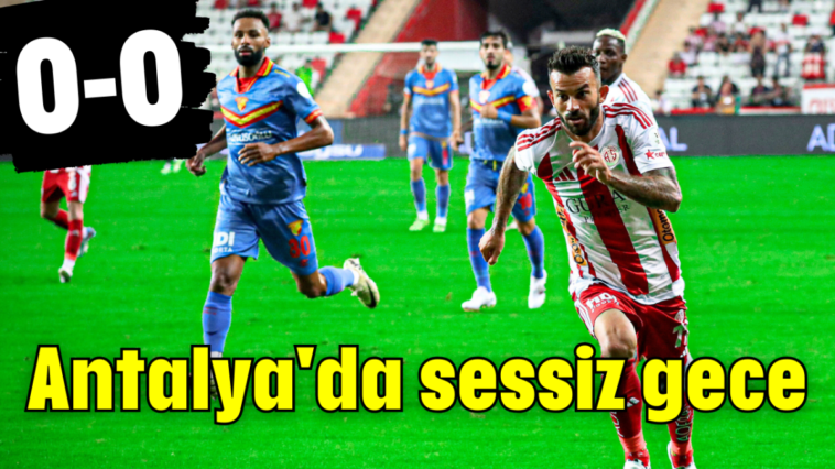 Antalya'da sessiz gece 0-0