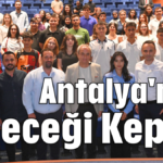 Antalya'nın geleceği Kepez!