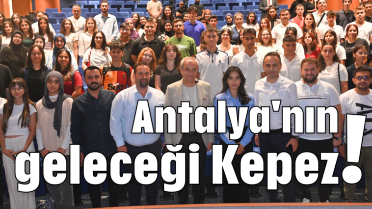 Antalya'nın geleceği Kepez!