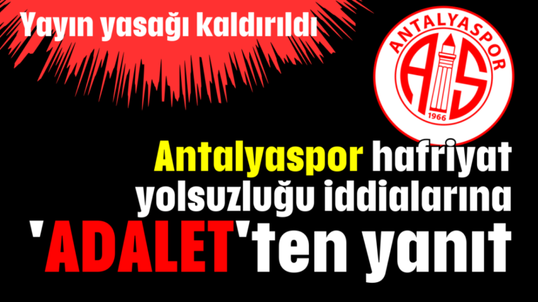 Antalyaspor hafriyat yolsuzluğu  iddialarına 'ADALET'ten yanıt