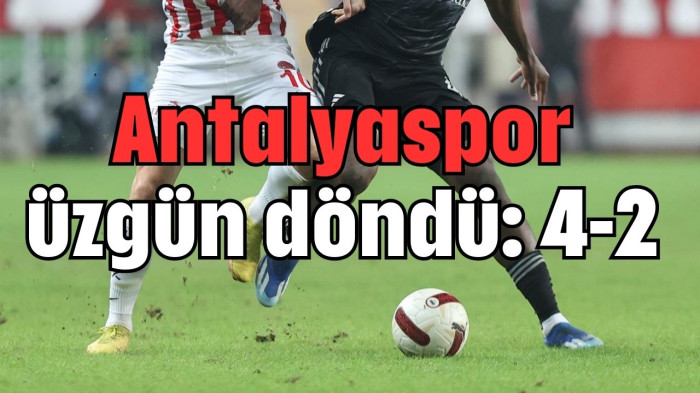 Antalyaspor üzgün döndü: 4-2