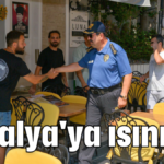 Antalya'ya ısınıyor