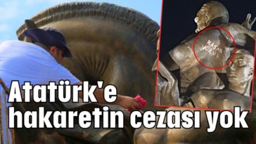 Atatürk'e hakaretin cezası yok