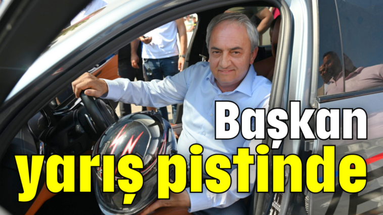 Başkan yarış pistinde