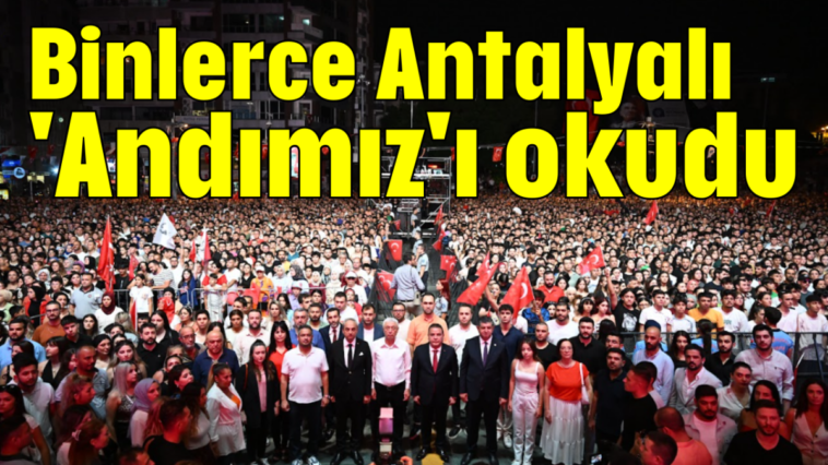 Binlerce Antalyalı, 'Andımız'ı okudu