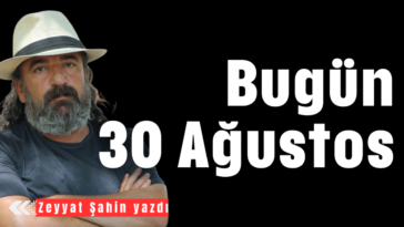 Bugün 30 Ağustos