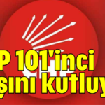 CHP 101'inci yaşını kutluyor