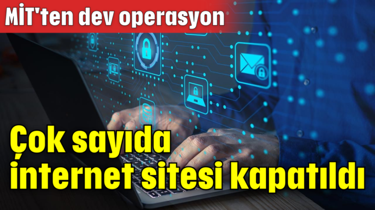 Çok sayıda internet sitesi kapatıldı