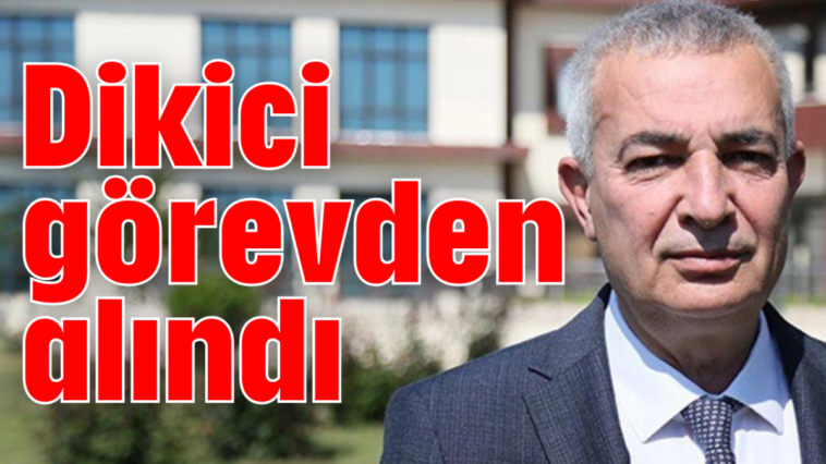 Dikici görevden alındı