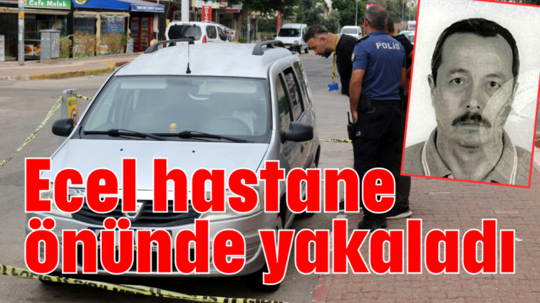 Ecel hastane önünde yakaladı