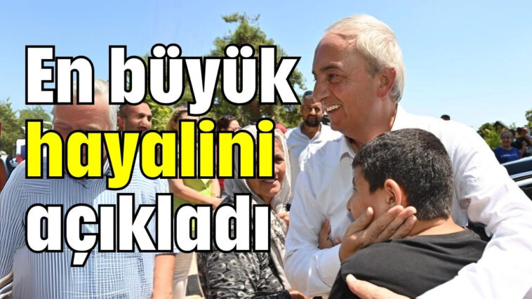 En büyük hayalini açıkladı