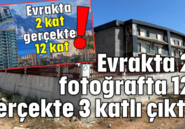 Evrakta 2, fotoğrafta 12 gerçekte 3 katlı çıktı!