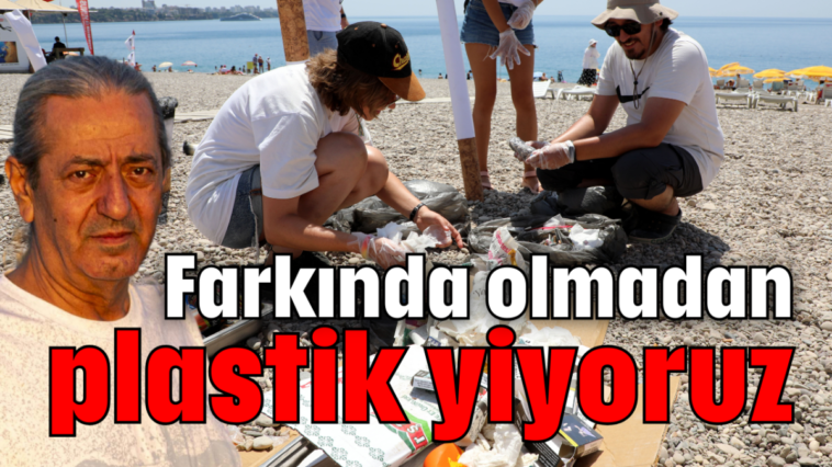 Farkında olmadan plastik yiyoruz