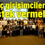 Genç girişimcilere destek vermeliyiz