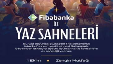 SWISSÔTEL’DE FIBABANKA İLE YAZ SAHNELERİ DEVAM EDİYOR