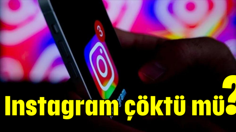 Instagram çöktü mü?