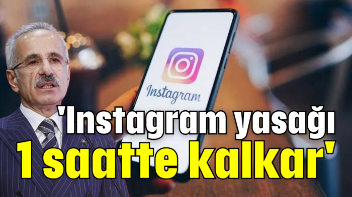 'Instagram yasağı 1 saatte kalkar'