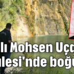 İranlı Mohsen Uçansu Şelalesi'nde boğuldu