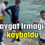 Manavgat Irmağı'nda kayboldu