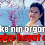 Melike'nin organları 4 kişiye hayat oldu