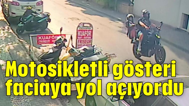 Motosikletli gösteri faciaya yol açıyordu