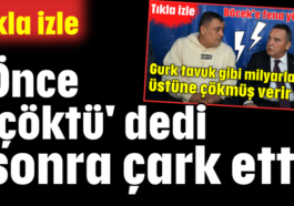 Önce 'çöktü' dedi sonra çark etti