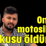 Onları motosiklet tutkusu öldürdü