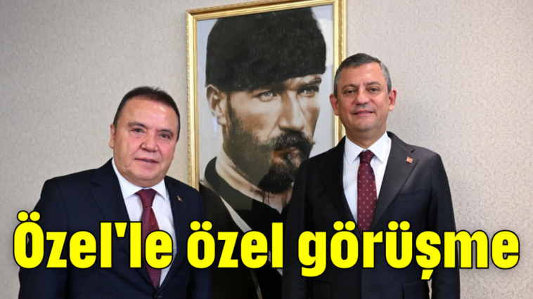 Özel'le özel görüşme