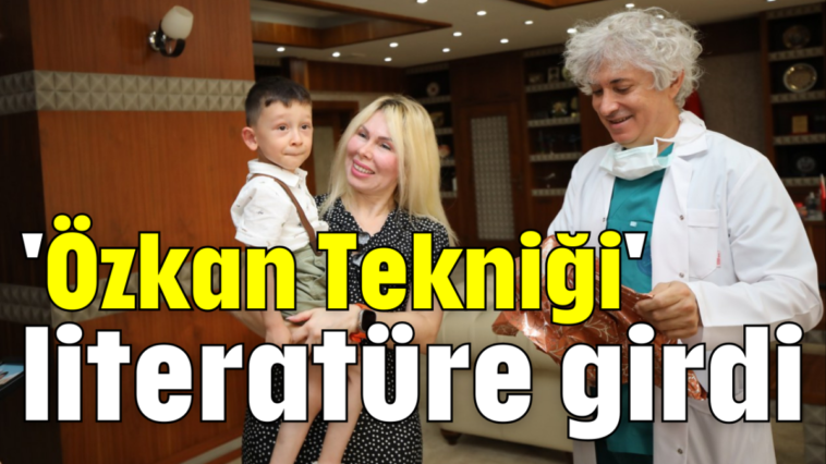 'Özkan Tekniği' literatüre girdi