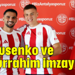 Petrusenko ve Abdurrahim imzayı attı