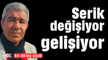 Serik değişiyor, gelişiyor