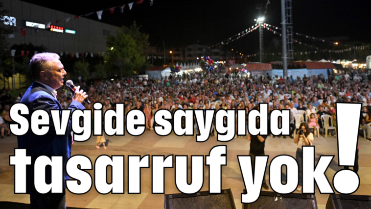 Sevgide saygıda tasarruf yok!