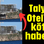 Talya Otel'e kötü haber!